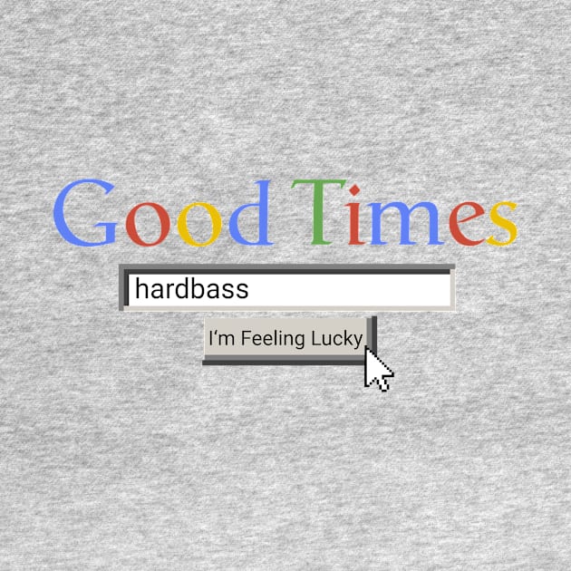 Good Times Hardbass by Graograman